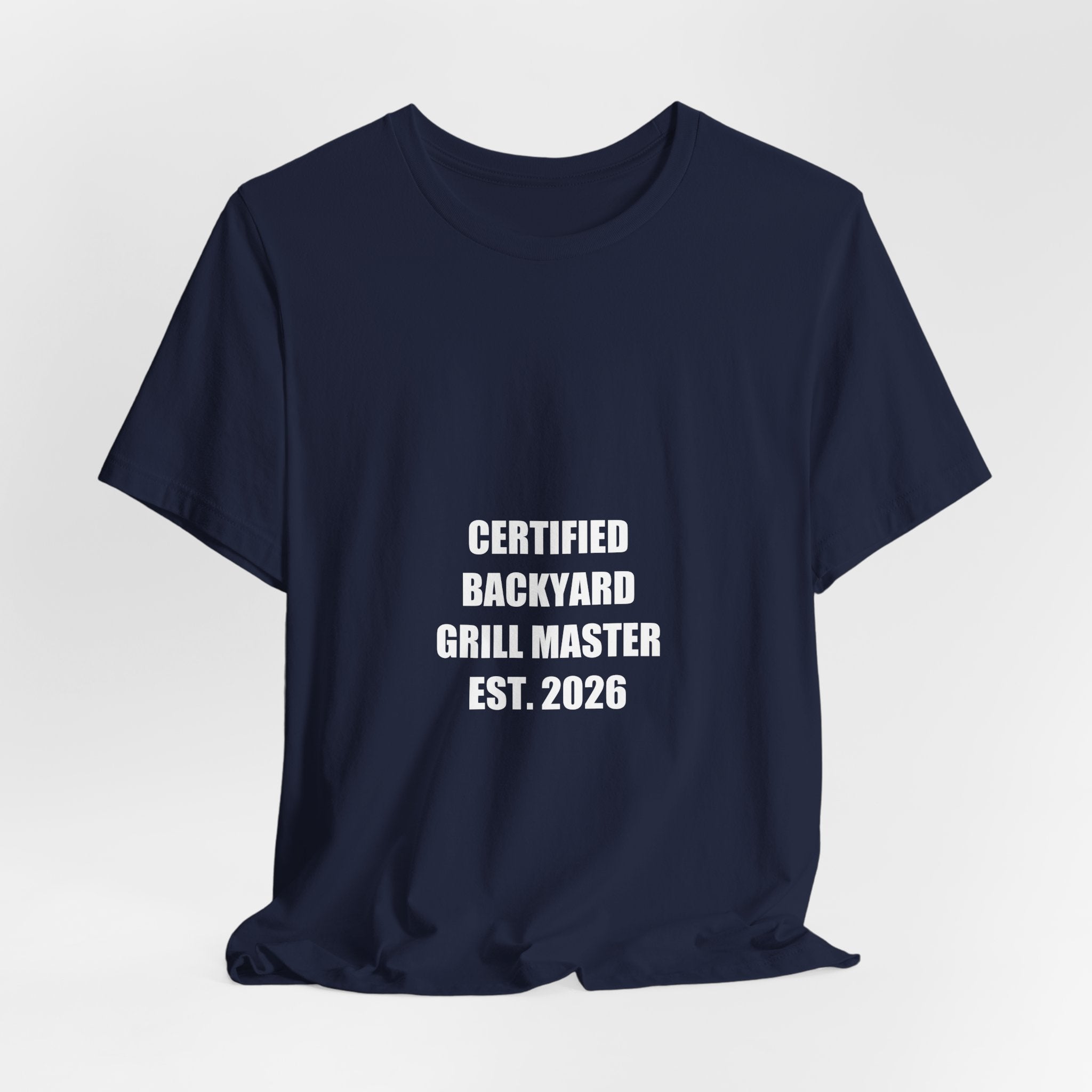 Certified Backyard Grill Master Est 2026 Shirt - Funny BBQ Dad Tee, Father's Day Gift, Premium Bella Canvas
