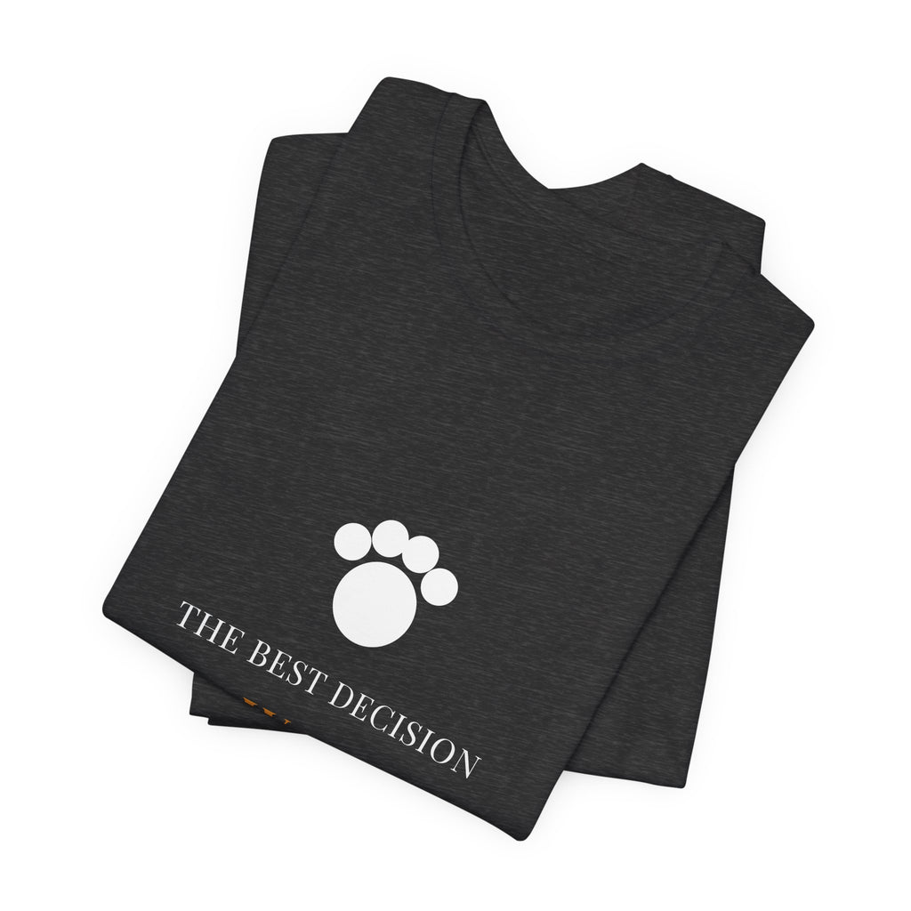 The Best Decision Wags Its Tail Shirt - Farmhouse Dog Tee, Premium Bella Canvas