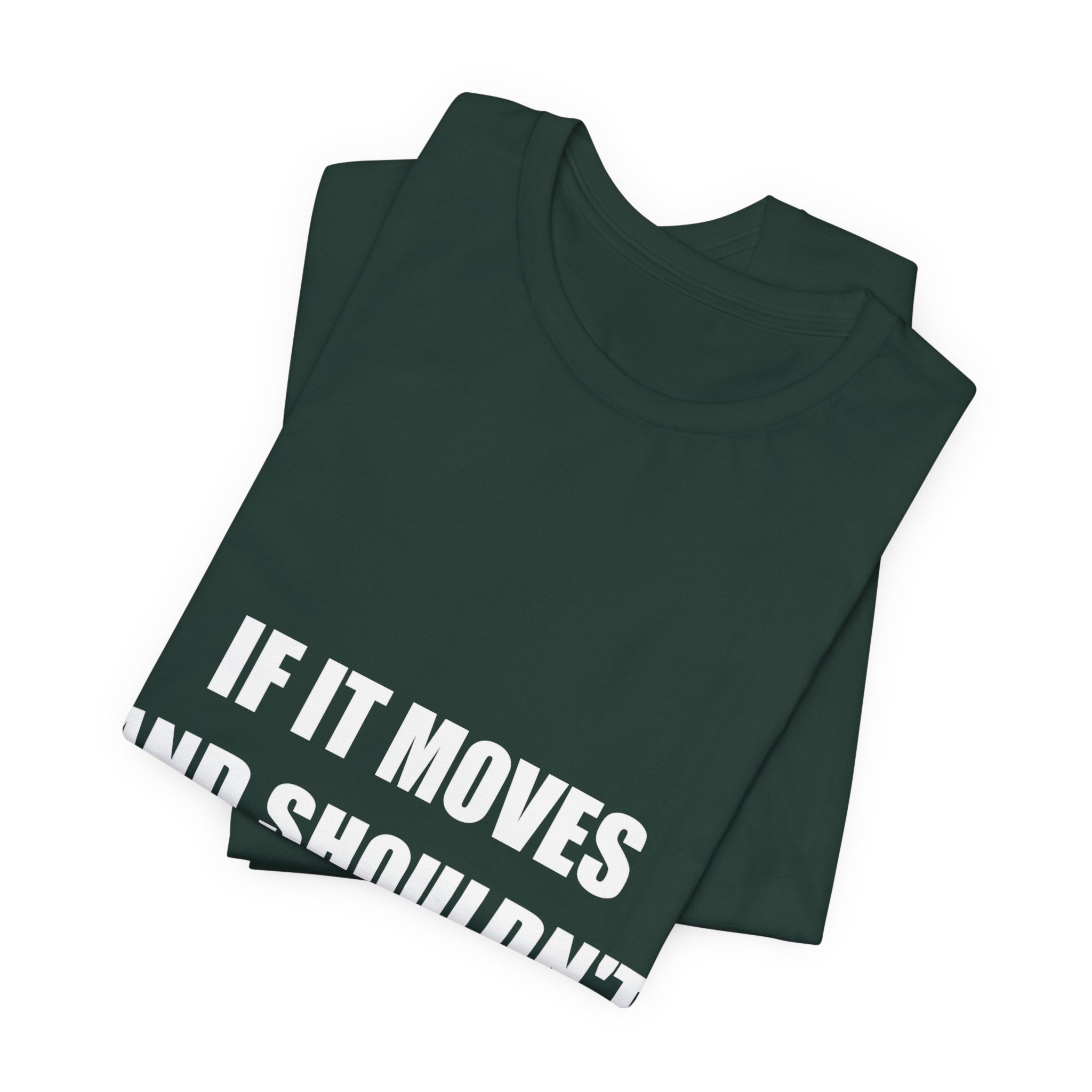 If It Moves And Shouldn't I Fix That Shirt - view 9