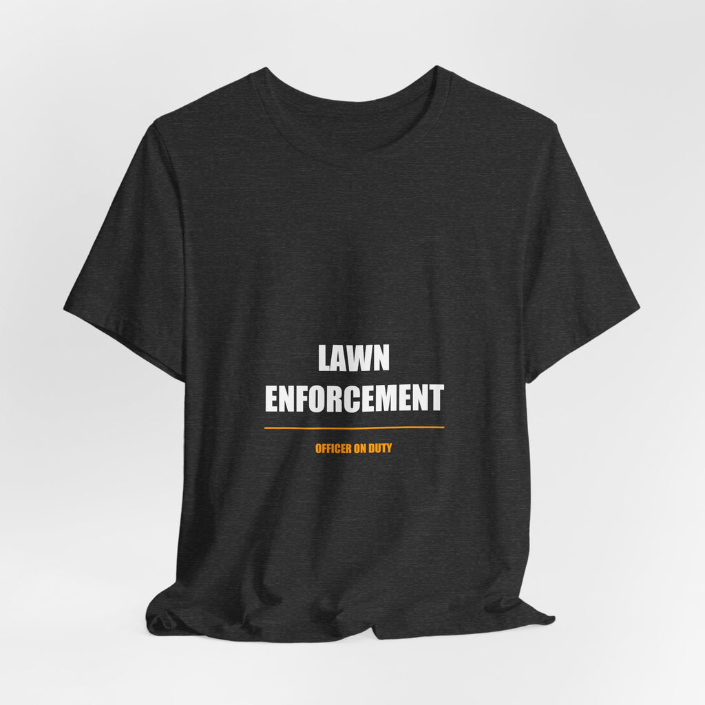 Lawn Enforcement Shirt - Funny Lawn Care Dad Tee, Father's Day Mowing Gift, Premium Bella Canvas