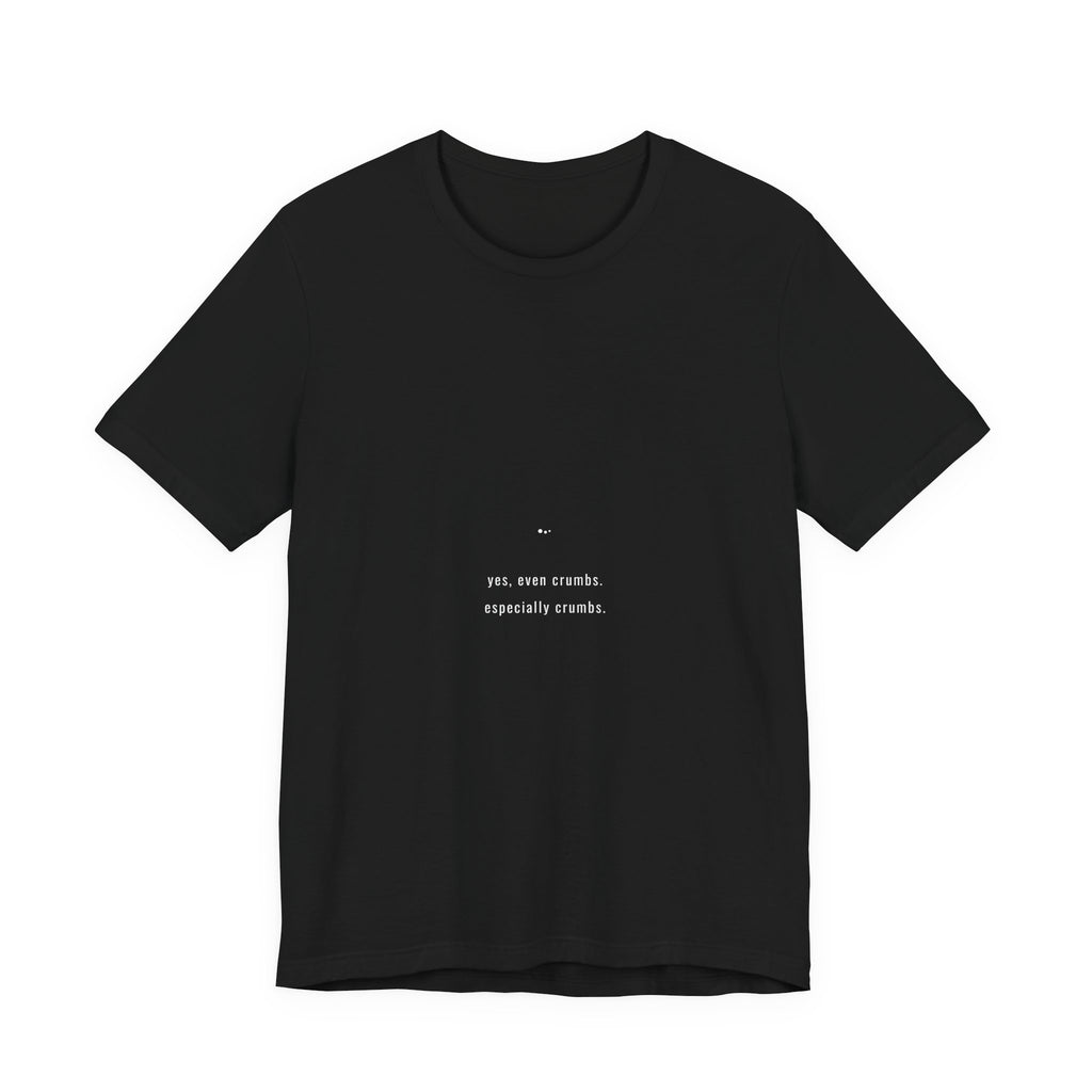 Yes Even Crumbs Especially Crumbs Shirt - Funny Celiac Cross Contamination Tee, Premium Bella Canvas