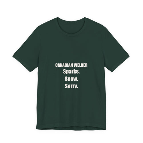 Canadian Welder Shirt - Sparks Snow Sorry, Funny Welder Gift, Canada Day Welder Tee, Premium Bella Canvas