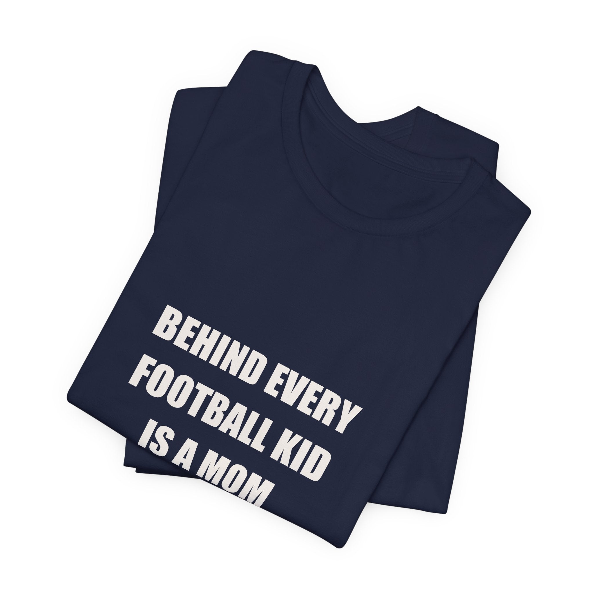 Football Mom Shirt - Behind Every Football Kid Is A Mom Who Washed The Pads, Funny Football Mom Gift, Premium Tee