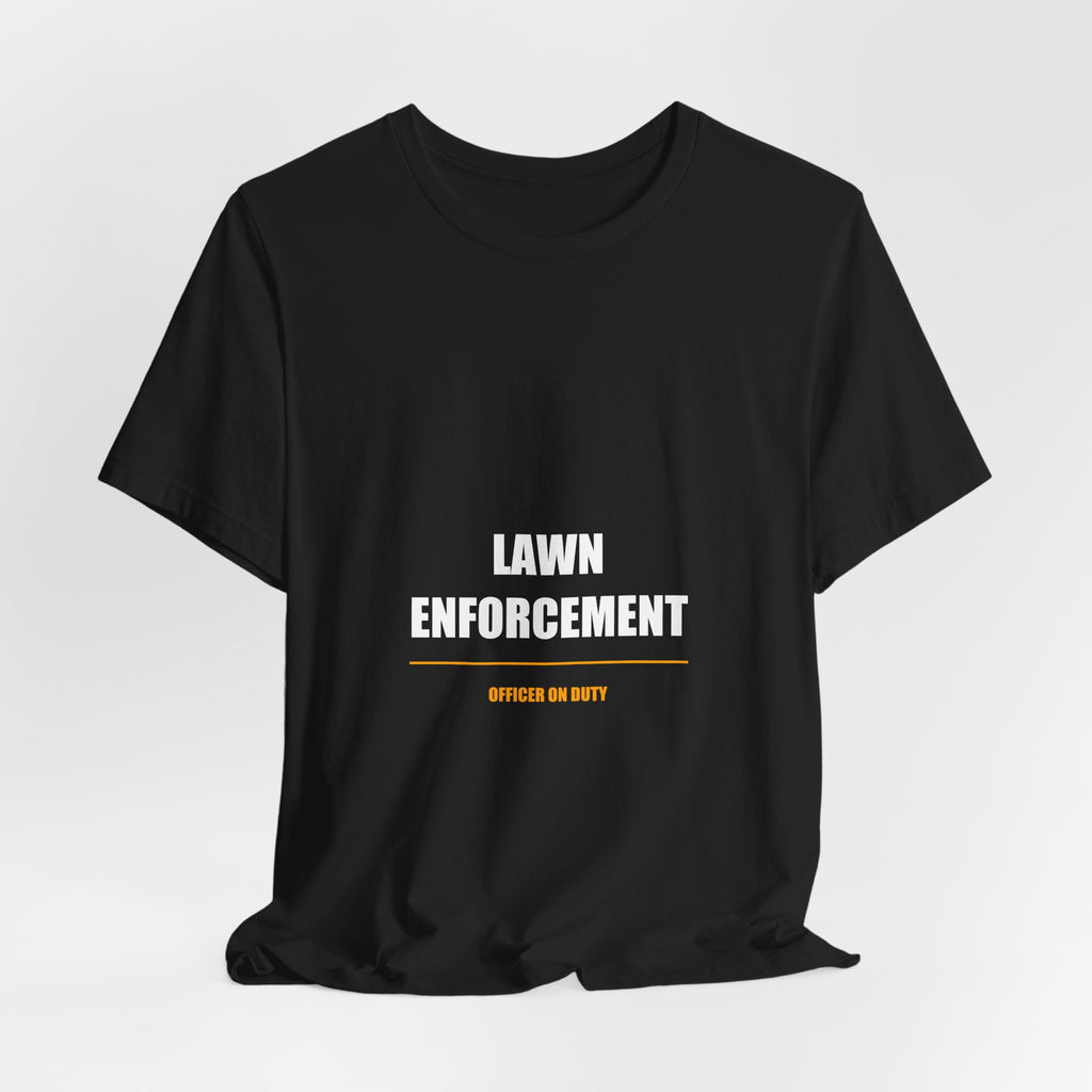 Lawn Enforcement Shirt - Funny Lawn Care Dad Tee, Father's Day Mowing Gift, Premium Bella Canvas