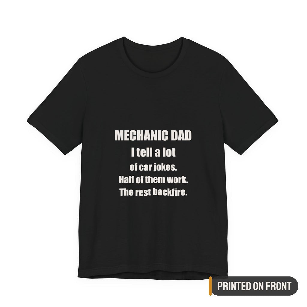 Mechanic Dad Half My Jokes Work Rest Backfire Shirt — printed on front (placement label)