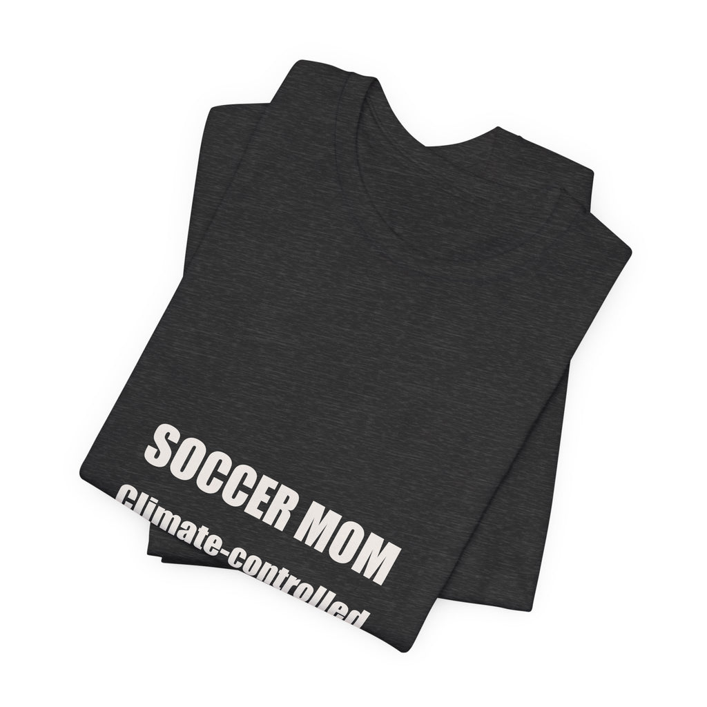 Soccer Mom Shirt - Climate Controlled Is A Memory, Funny Soccer Mom Gift, Sideline Soccer Mom Tee, Premium Bella Canvas