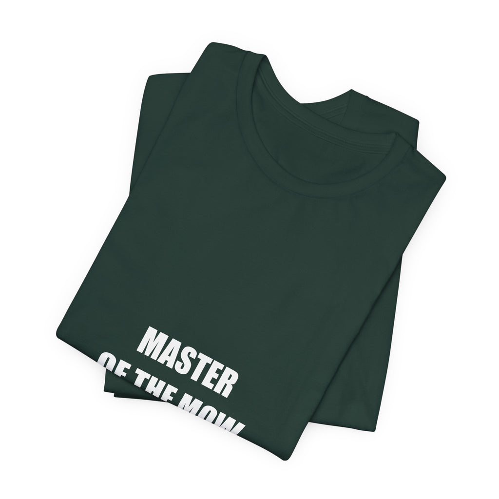 Master of the Mow Shirt - Funny Lawn Mowing Dad Tee, Father's Day Gift, Premium Bella Canvas