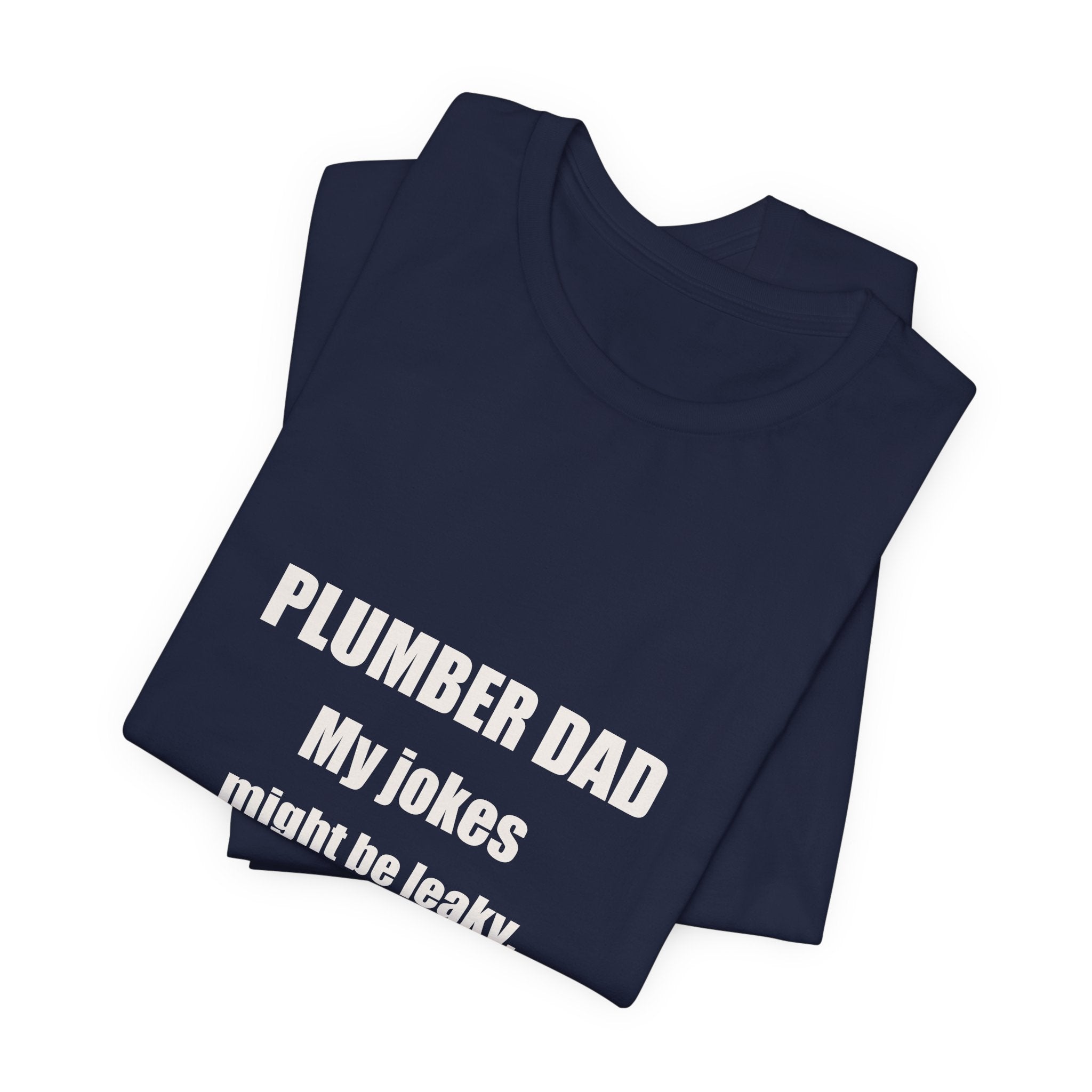 Plumber Dad Jokes Might Be Leaky But They Always Flow Shirt - Funny Plumber Dad Pun, Father's Day Tee, Premium Bella Canvas