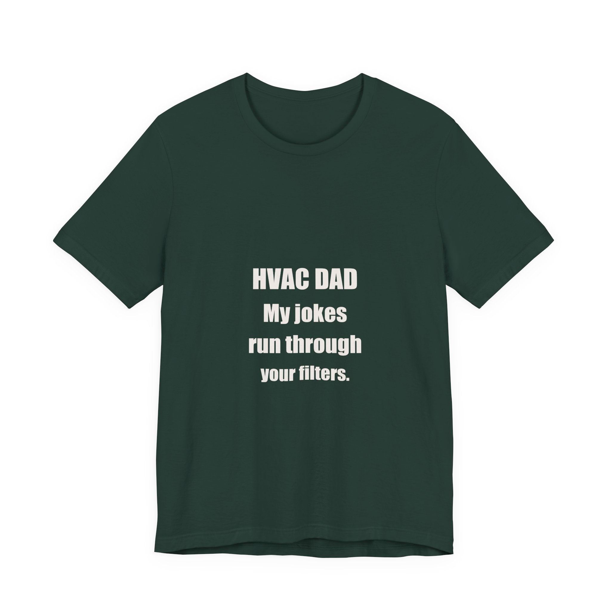 HVAC Dad Jokes Run Through Your Filters Shirt - Funny HVAC Dad Pun, Father's Day Tradesman Tee, Premium Bella Canvas
