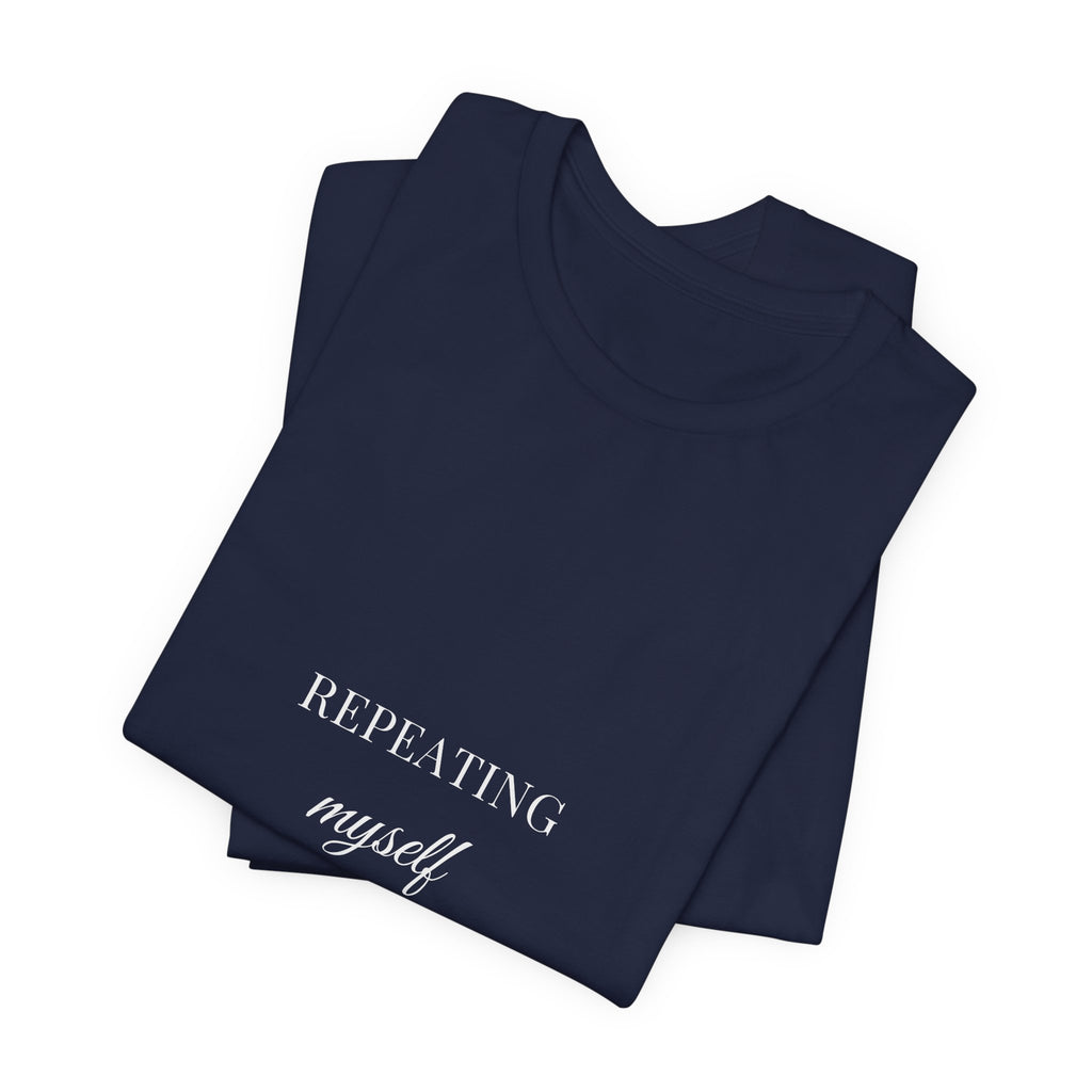 Repeating Myself Professionally Shirt - Funny Teacher Farmhouse Tee, Teacher Gift, Premium Bella Canvas