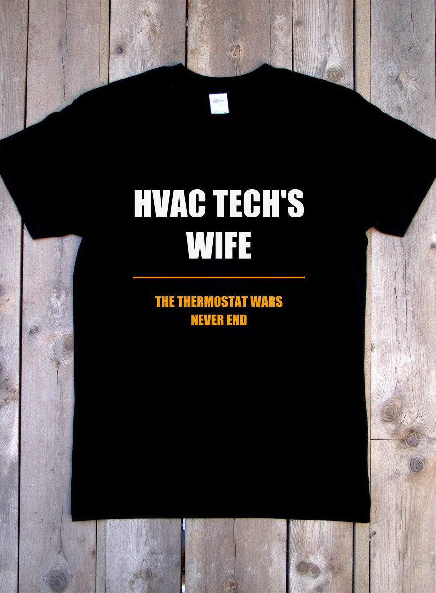 Thermostat Wars Never End HVAC Tech Wife Shirt, Funny Tradesman Wife Gift — flat lay photo
