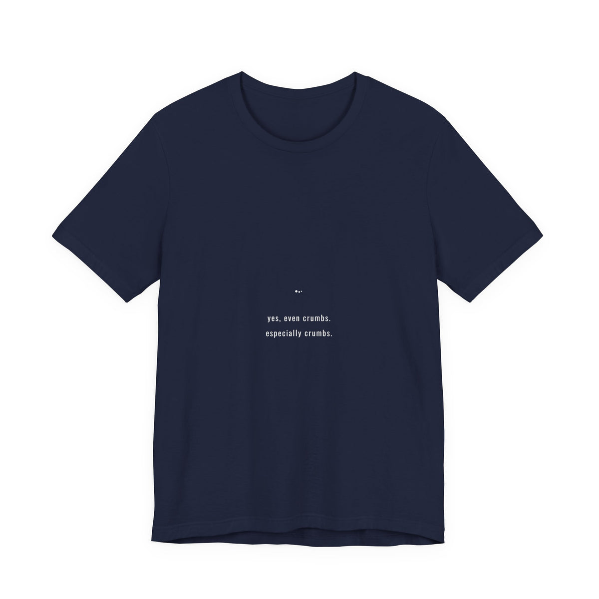 Yes Even Crumbs Especially Crumbs Shirt - Funny Celiac Cross Contamination Tee, Premium Bella Canvas
