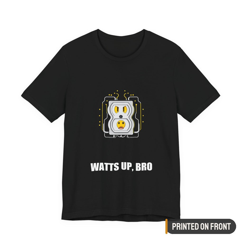 Watts Up Bro Funny Electrician Shirt — printed on front (placement label)