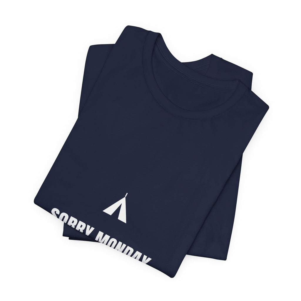 Sorry Monday I Live Here Now Shirt - Funny Camping Tee, Premium Bella Canvas