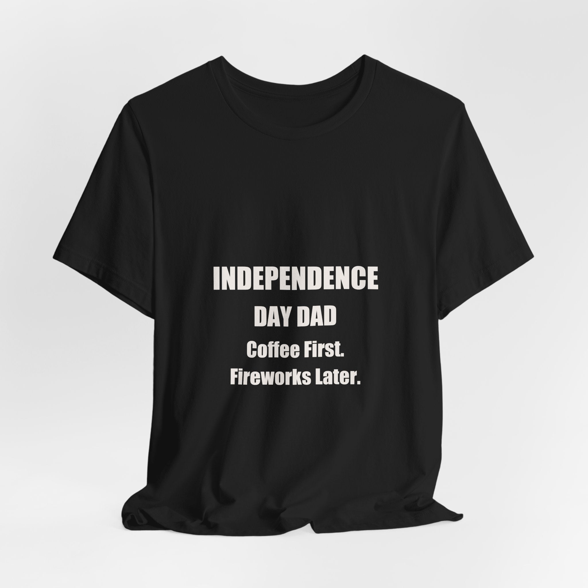 Independence Day Dad Shirt - Coffee First Fireworks Later, Funny 4th Of July Dad Gift, Premium Bella Canvas Tee