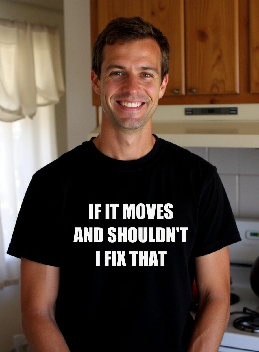 If It Moves And Shouldn't I Fix That Shirt — worn lifestyle photo