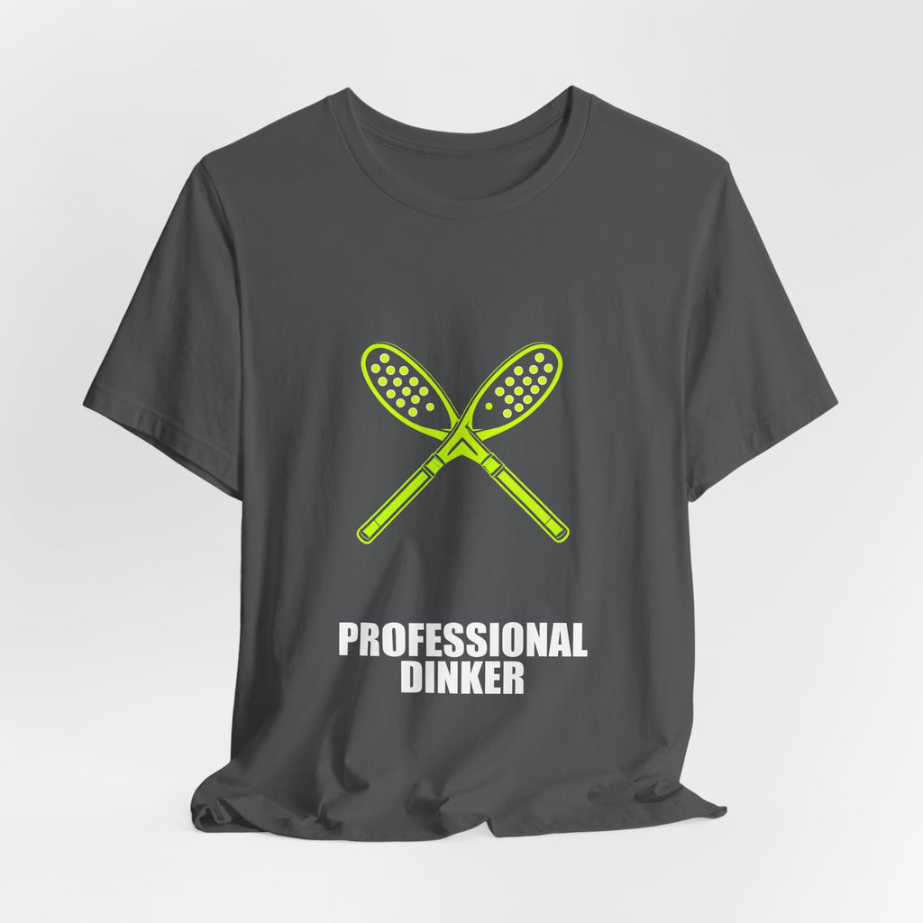 Professional Dinker Shirt - Pickleball Player, Pickleball Gift, Tee, T-Shirt