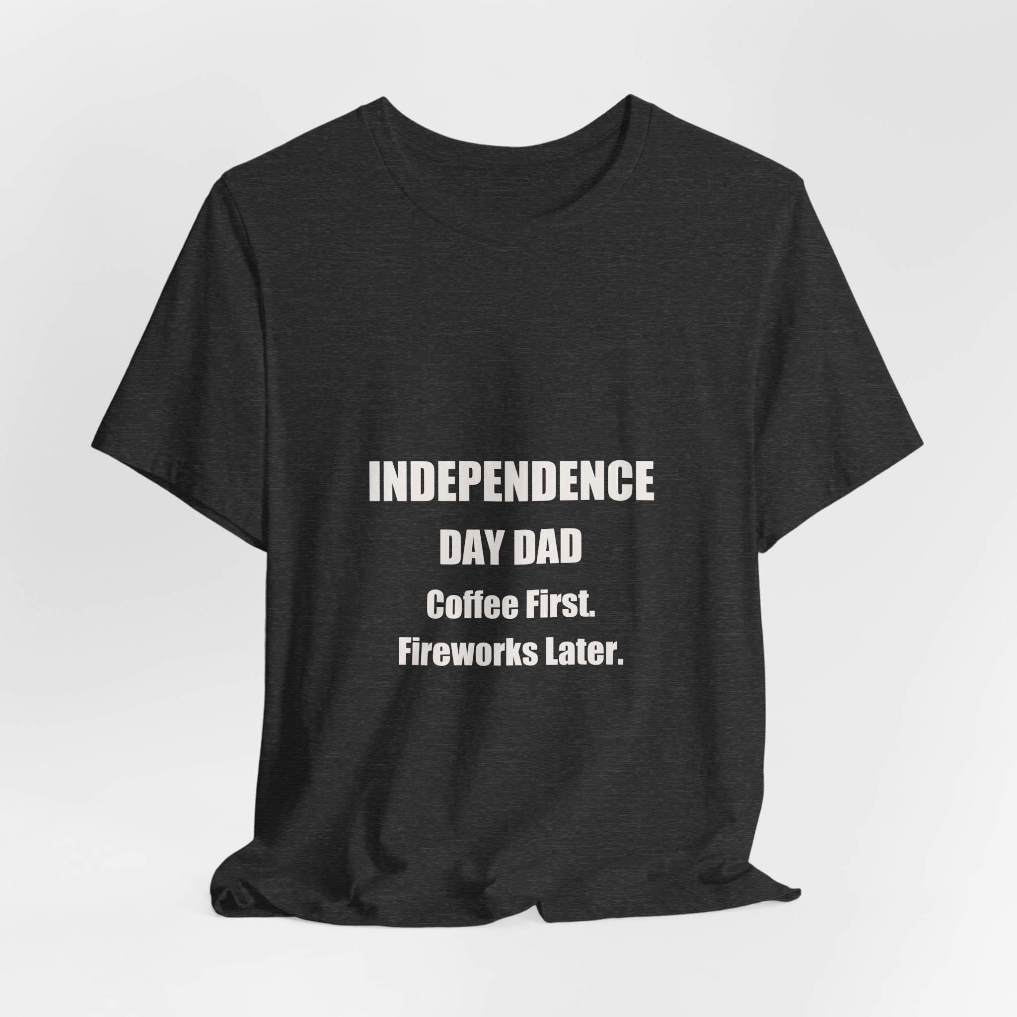 Independence Day Dad Shirt - Coffee First Fireworks Later, Funny 4th Of July Dad Gift, Premium Bella Canvas Tee