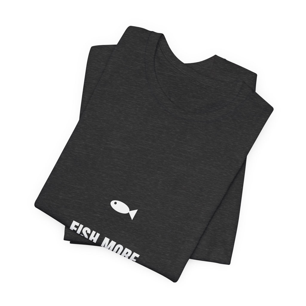 Fish More Overthink Less Shirt - Funny Fishing Gift Tee, Premium Bella Canvas