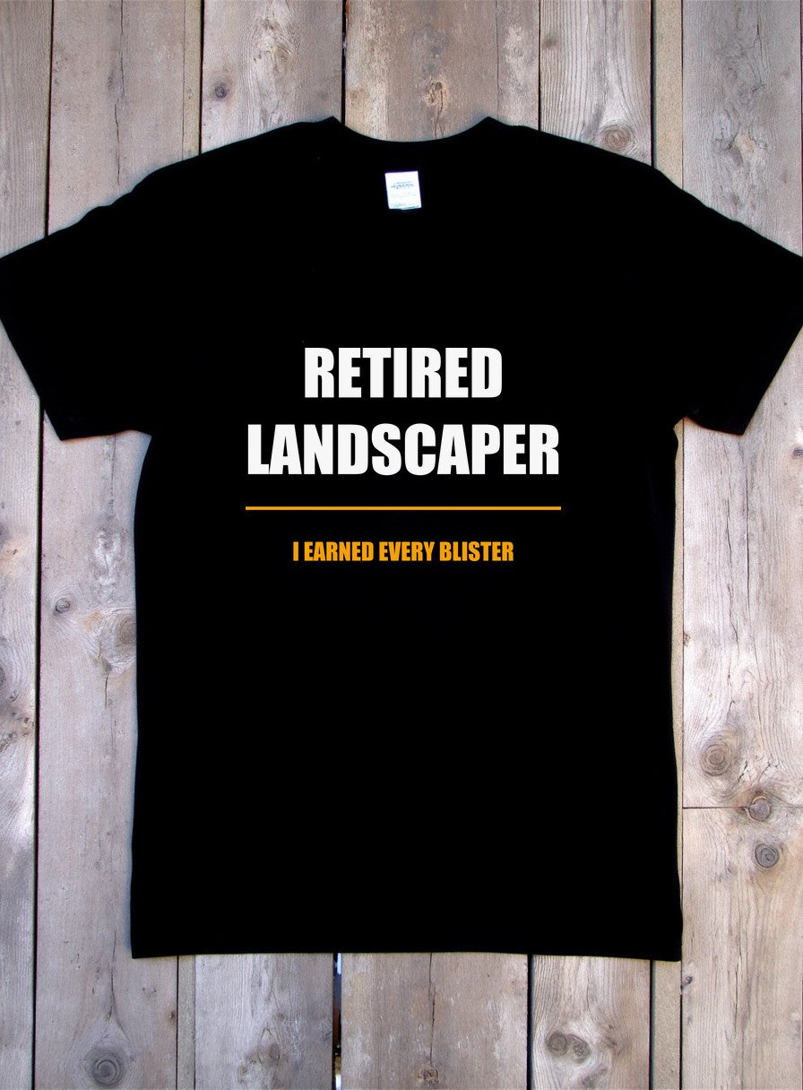 Retired Landscaper Shirt, I Earned Every Blister, Father's Day Gift, Funny Tradesman Tee — flat lay photo