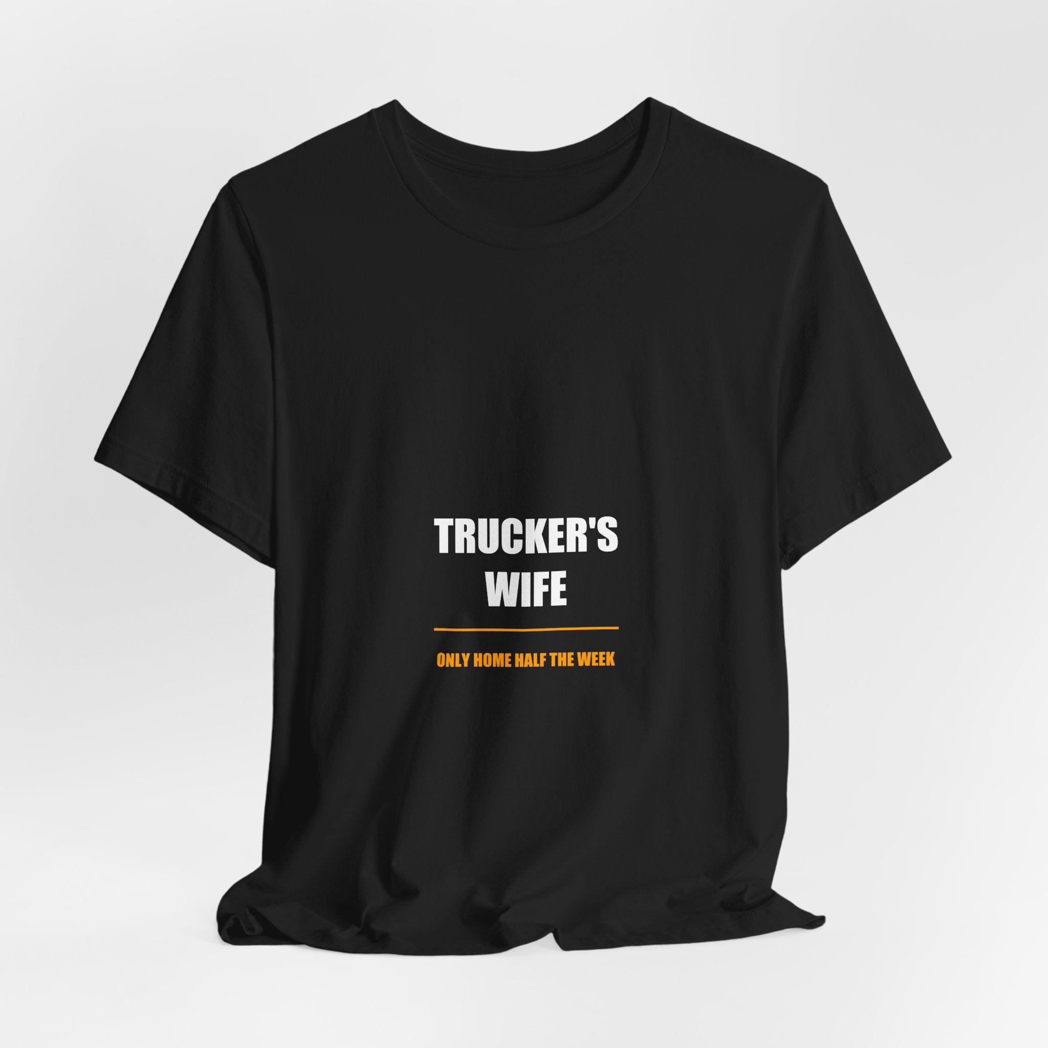 Only Home Half The Week Trucker's Wife Shirt, Funny Tradesman Wife Gift - view 7