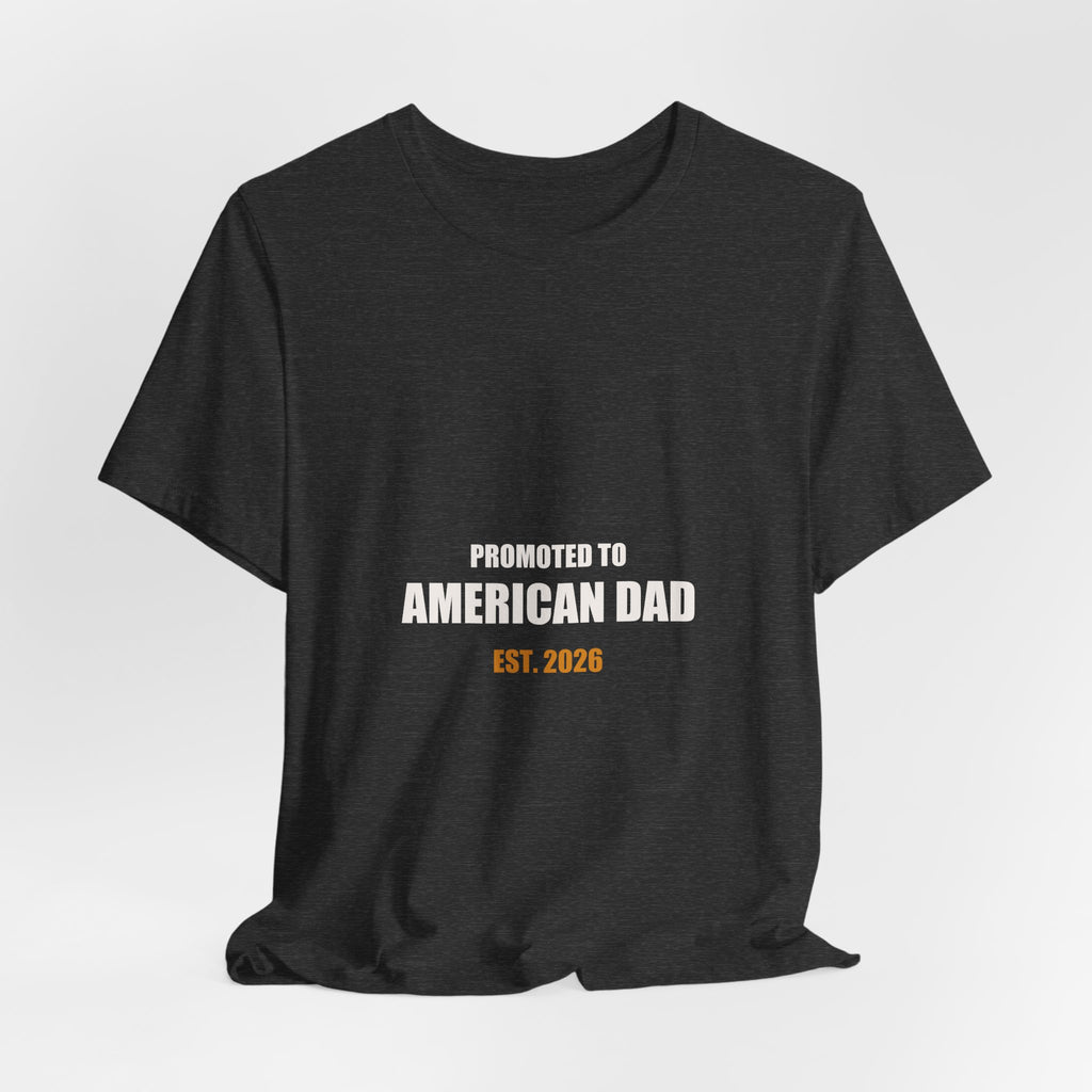 Promoted To American Dad Est 2026 Shirt - New Dad Patriotic Gift, 4th Of July First Dad Tee, Premium Bella Canvas