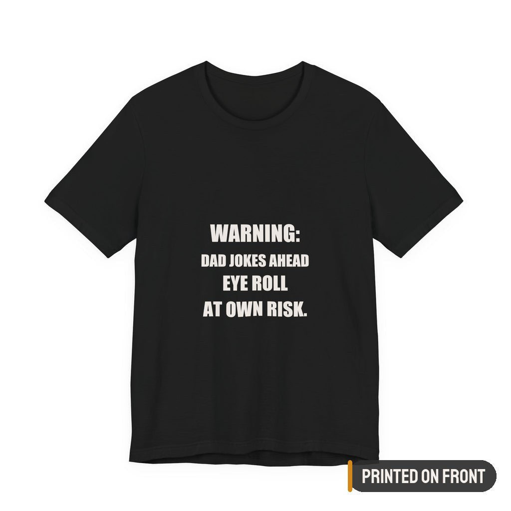 Warning Dad Jokes Ahead Shirt — printed on front (placement label)