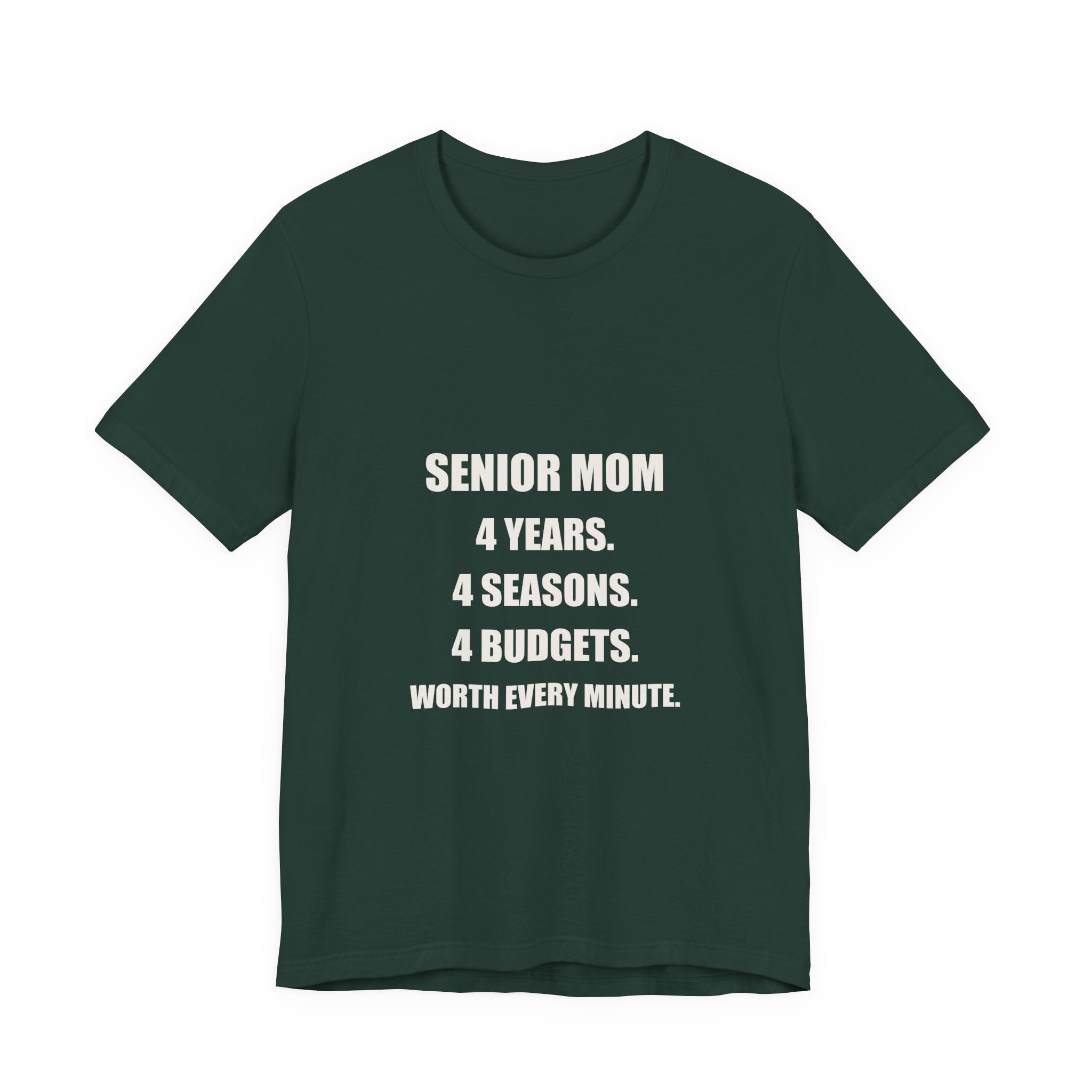 Senior Mom Shirt - 4 Years 4 Seasons 4 Budgets Worth Every Minute, Senior Night Mom Gift, Premium Bella Canvas Tee
