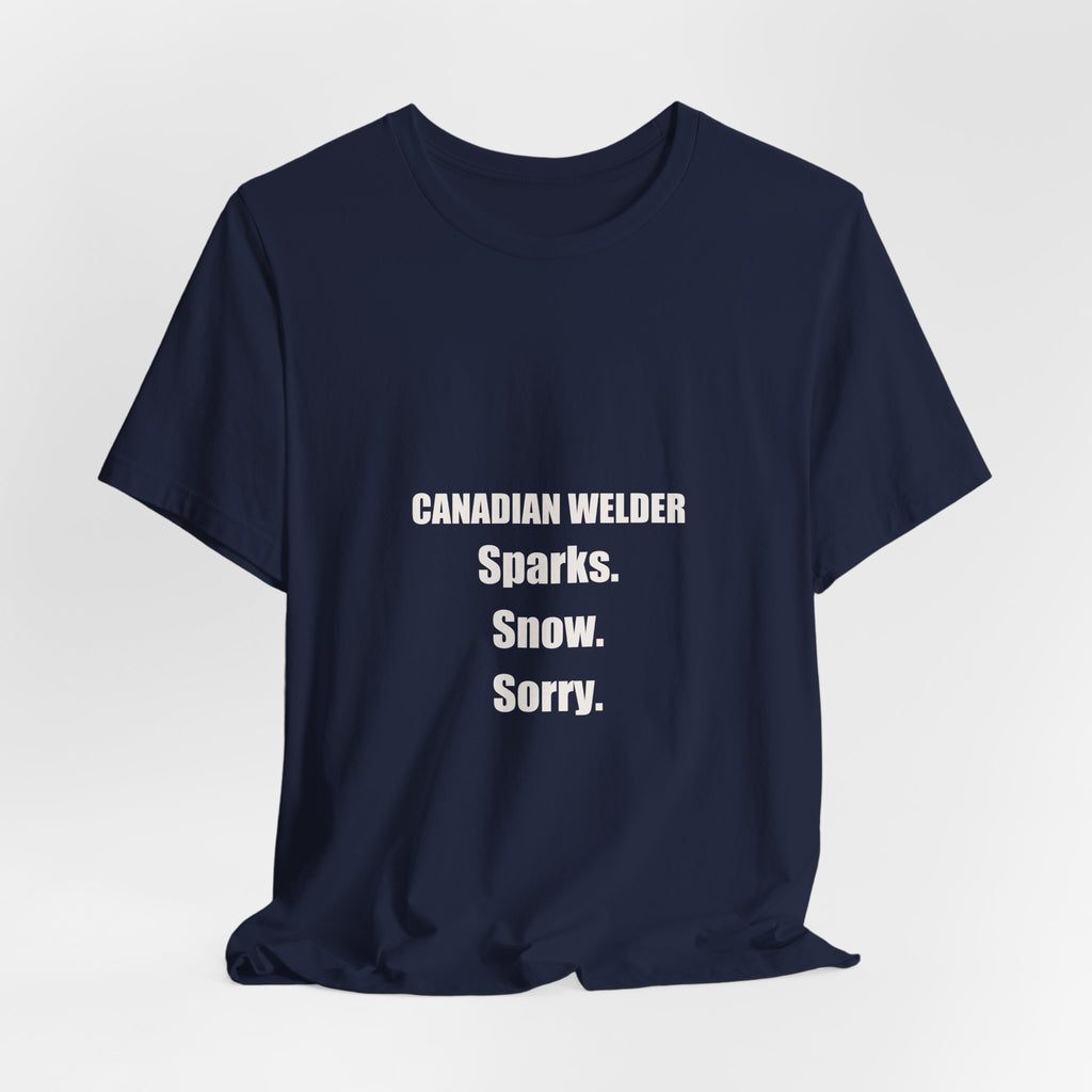Canadian Welder Shirt - Sparks Snow Sorry, Funny Welder Gift, Canada Day Welder Tee, Premium Bella Canvas