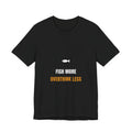 Fish More Overthink Less Shirt from Kindling & Hammer