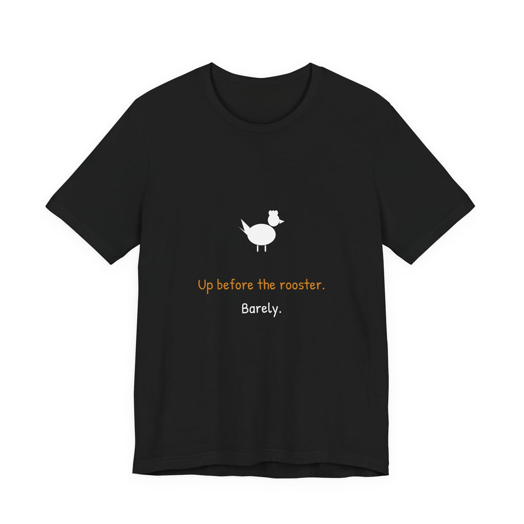 Up Before The Rooster Shirt from Kindling & Hammer