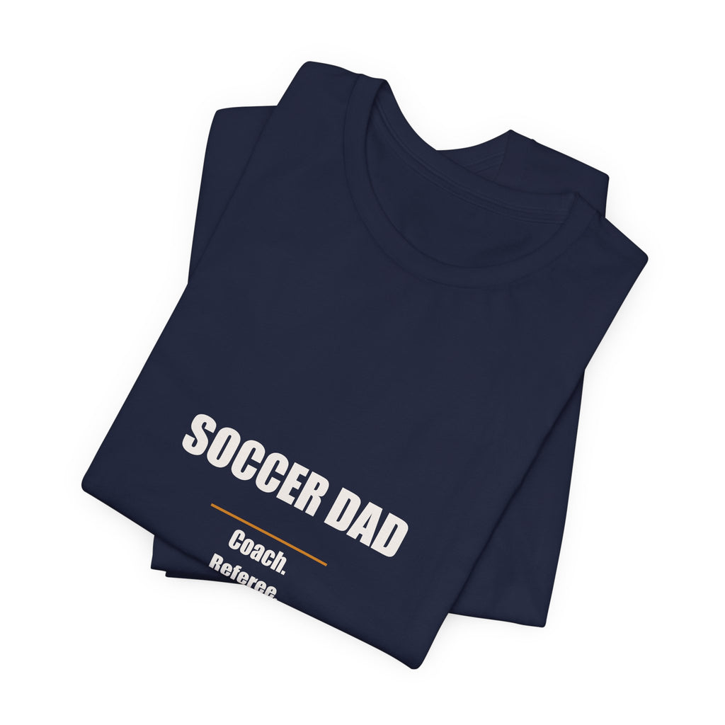 Soccer Dad Shirt - Coach Referee Snack Provider Team Driver Goal Celebrator, Funny Soccer Dad Gift, Premium Bella Canvas Tee