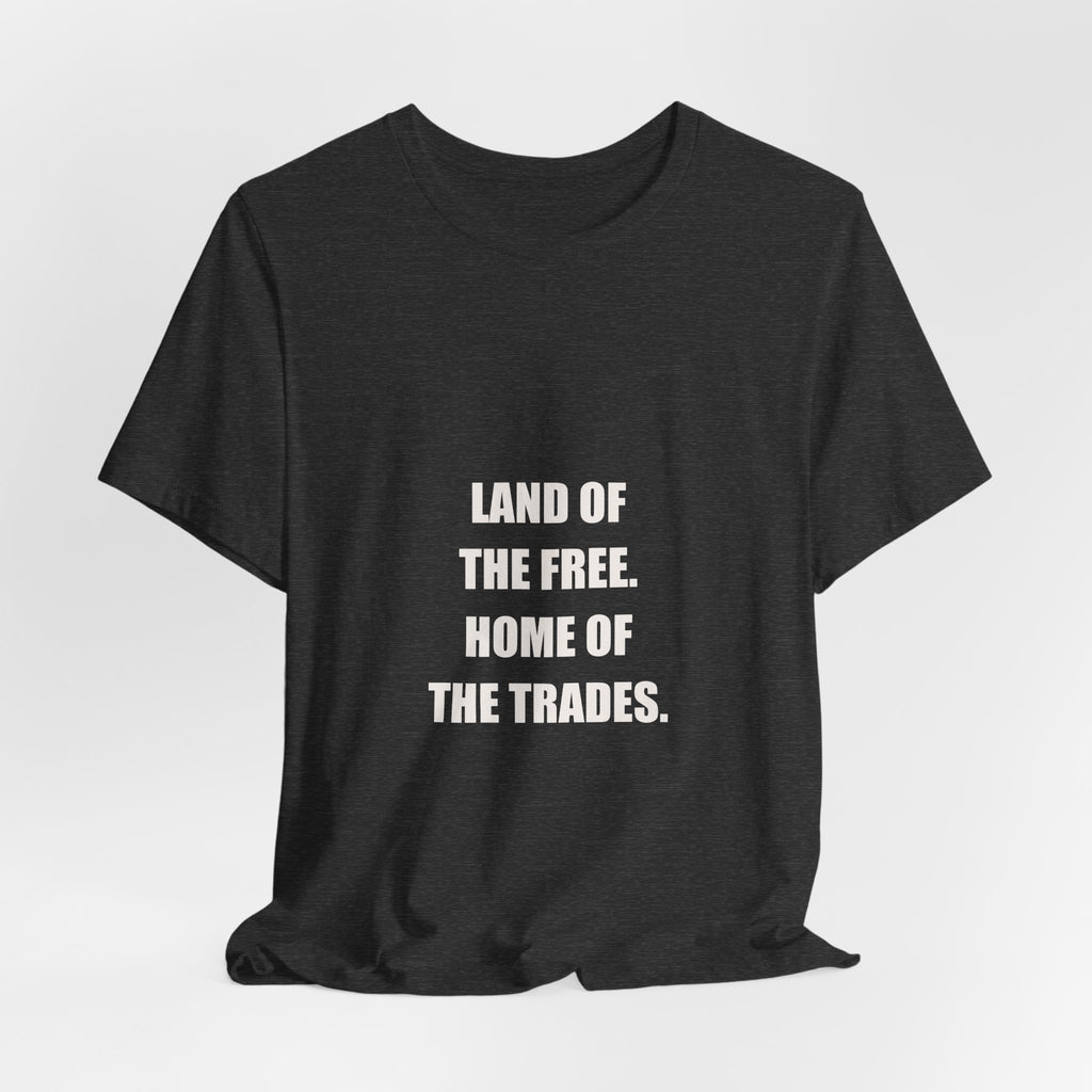 Land Of The Free Home Of The Trades Shirt - Patriotic Tradesman, 4th Of July Worker Gift, Premium Bella Canvas Tee