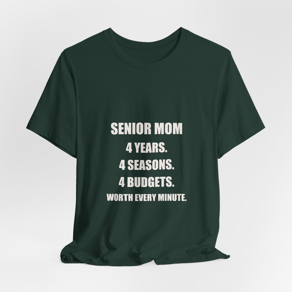 Senior Mom Shirt - 4 Years 4 Seasons 4 Budgets Worth Every Minute, Senior Night Mom Gift, Premium Bella Canvas Tee