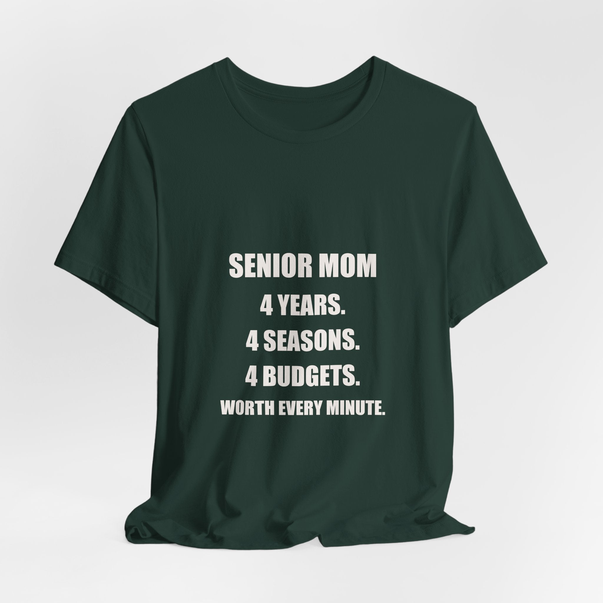 Senior Mom Shirt - 4 Years 4 Seasons 4 Budgets Worth Every Minute, Senior Night Mom Gift, Premium Bella Canvas Tee