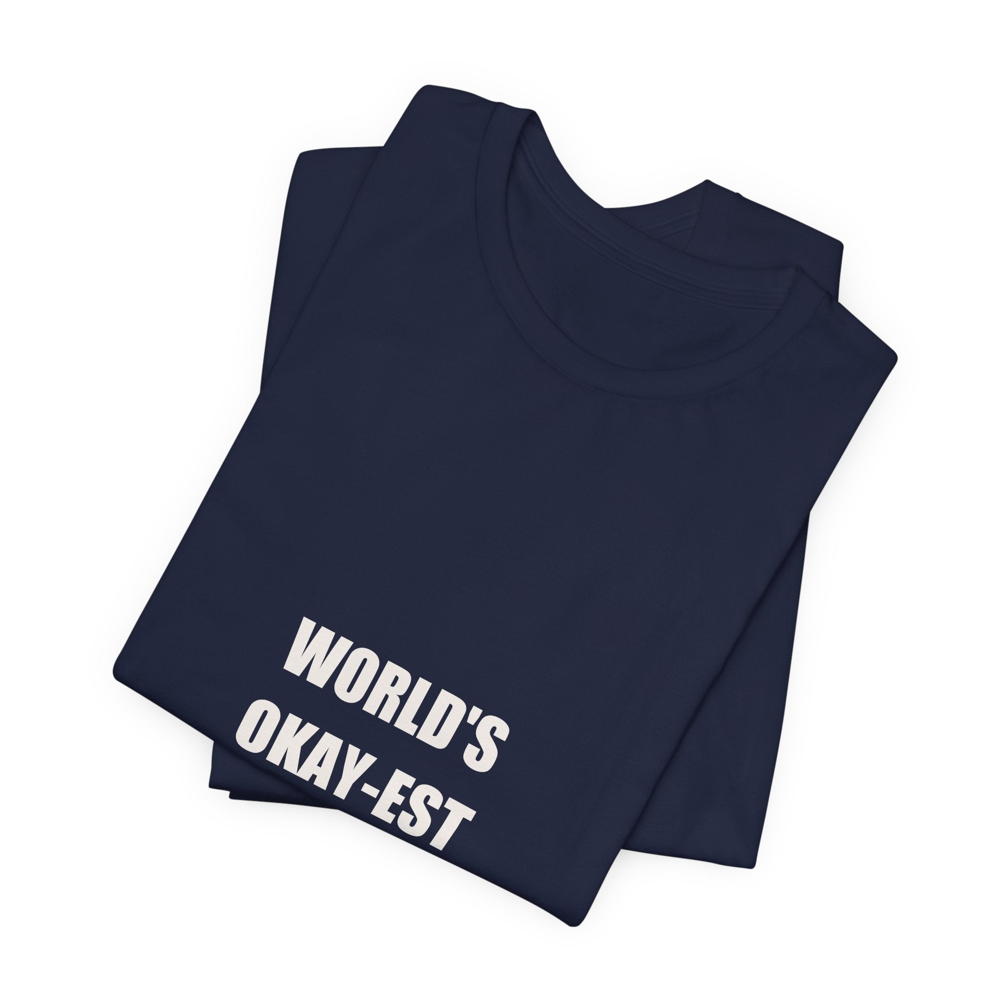 World's Okay-est Dad Shirt - Funny Dad Joke Tee, Father's Day Humble Dad Gift, Premium Bella Canvas