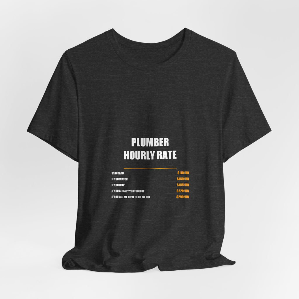 Plumber Hourly Rate Shirt - Plumber, Plumber Gift, Funny Plumber, Plumber Gifts, Tee, T-Shirt