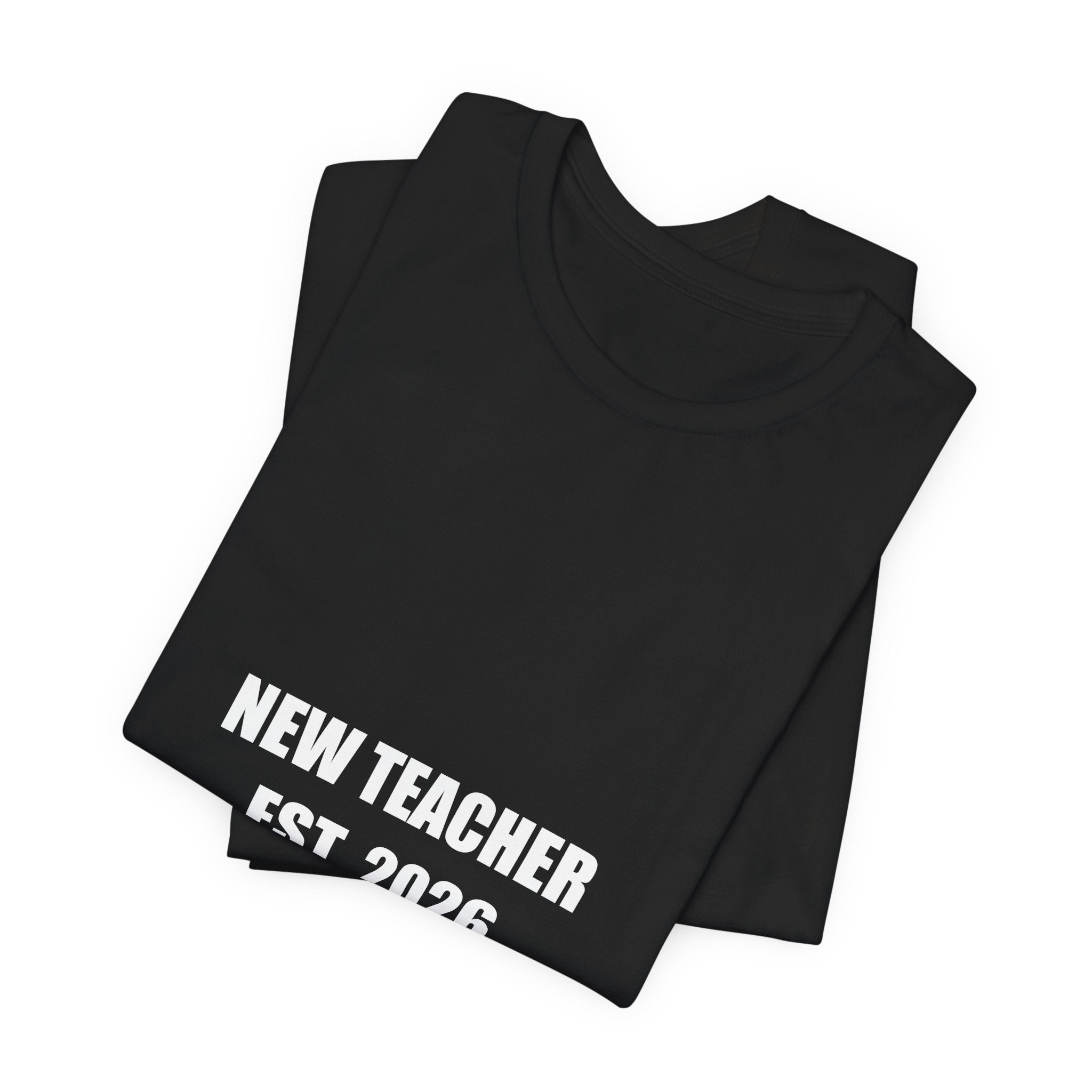 New Teacher Est 2026 Shirt - First Year Teacher Gift, New Teacher Tee, Back to School, Premium Bella Canvas