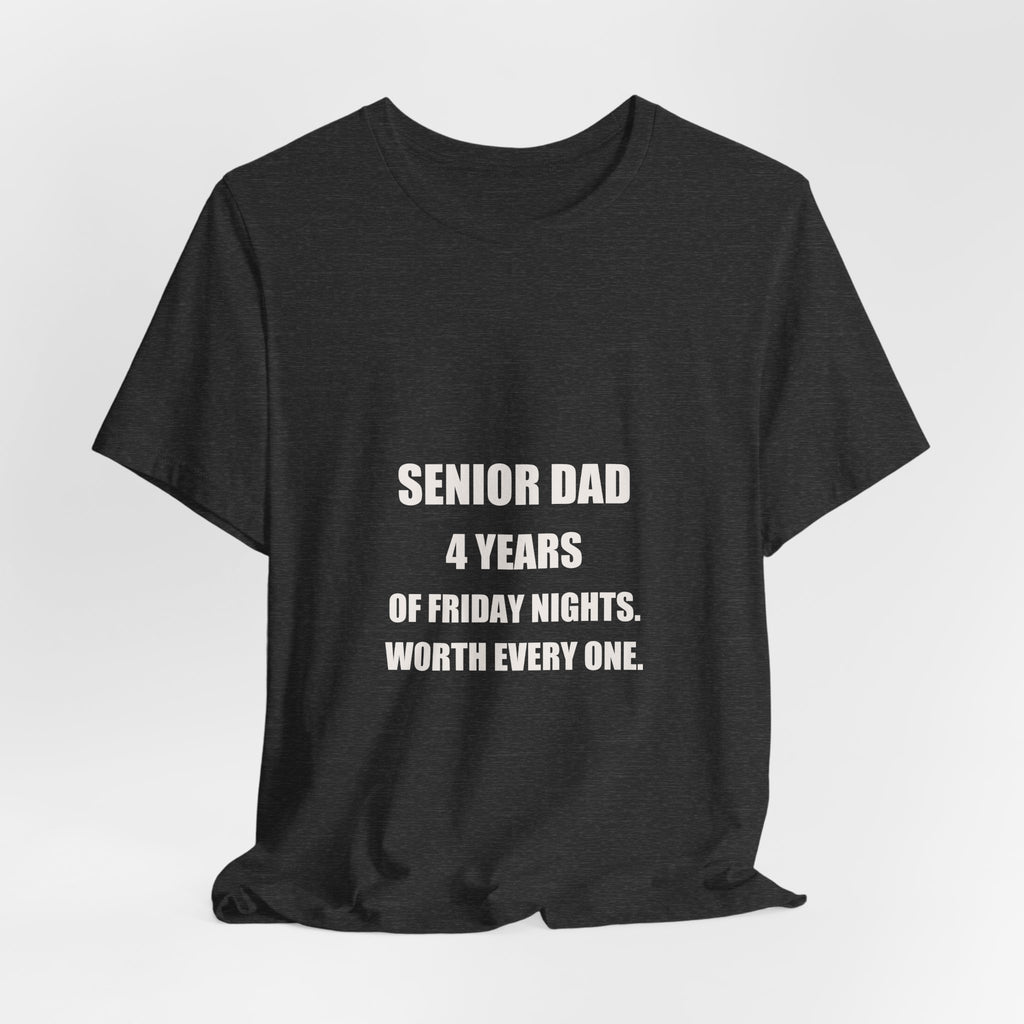 Senior Football Dad Shirt - 4 Years Of Friday Nights Worth Every One, Senior Night Football Dad Gift, Premium Bella Canvas Tee