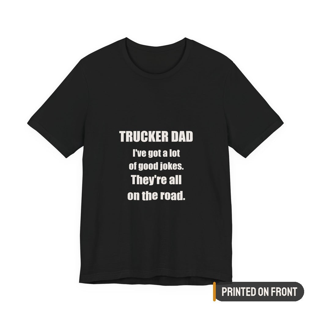Trucker Dad Jokes On The Road Shirt — printed on front (placement label)