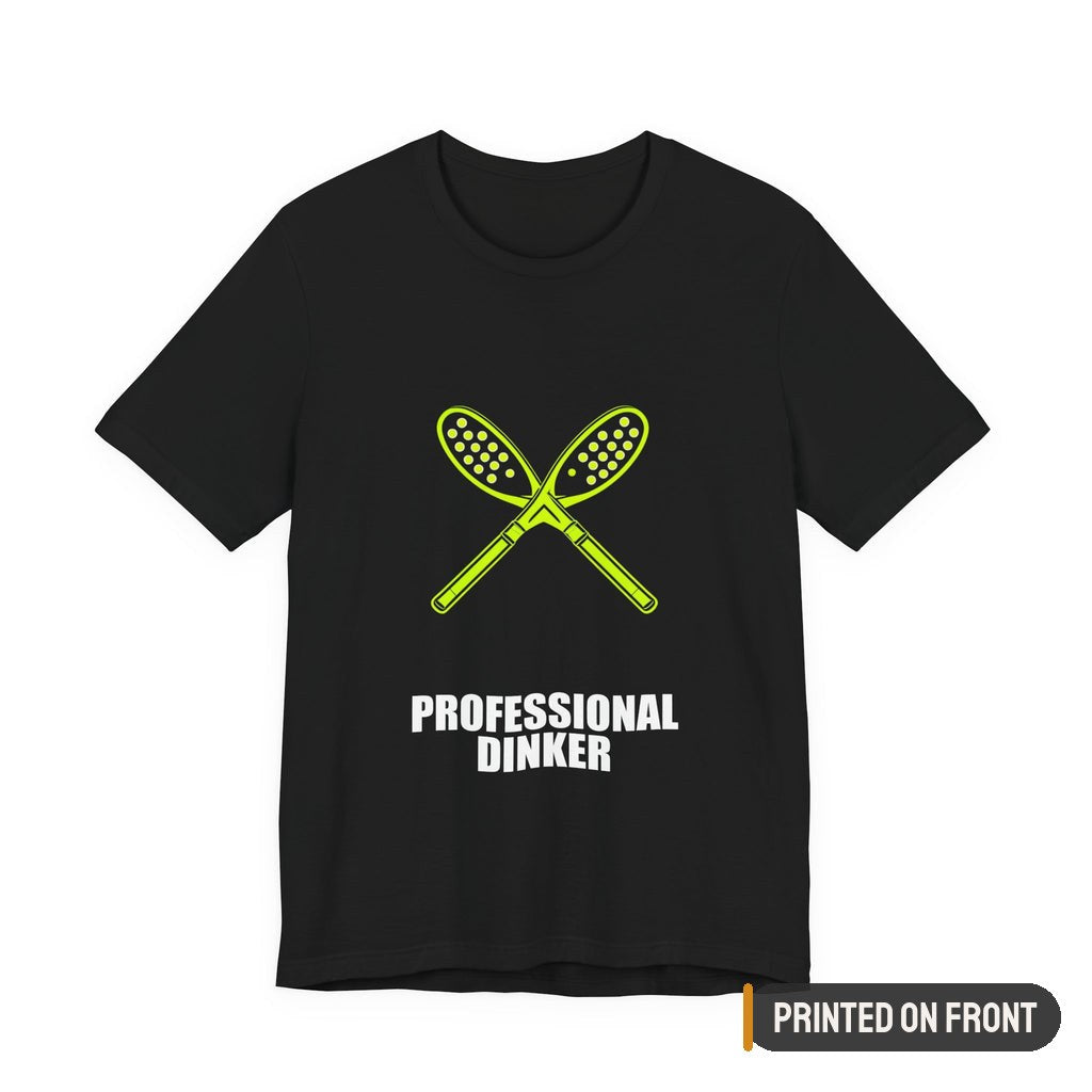Professional Dinker Shirt — printed on front (placement label)
