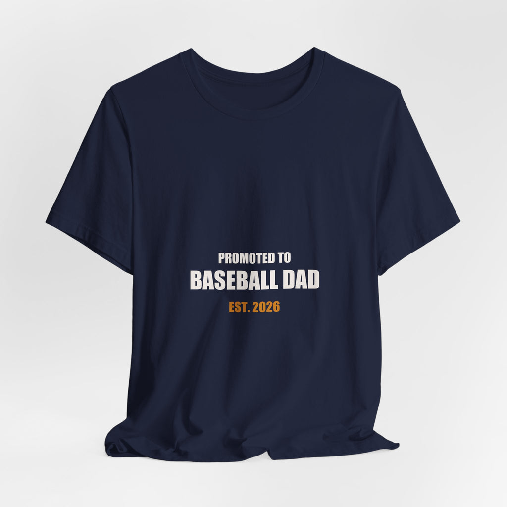New Baseball Dad Shirt - Promoted To Baseball Dad Est 2026, First Season Baseball Dad Gift, Premium Bella Canvas Tee