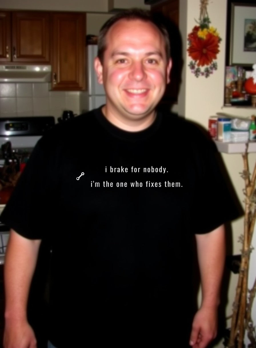 I Brake For Nobody I Fix Them Shirt — worn lifestyle photo