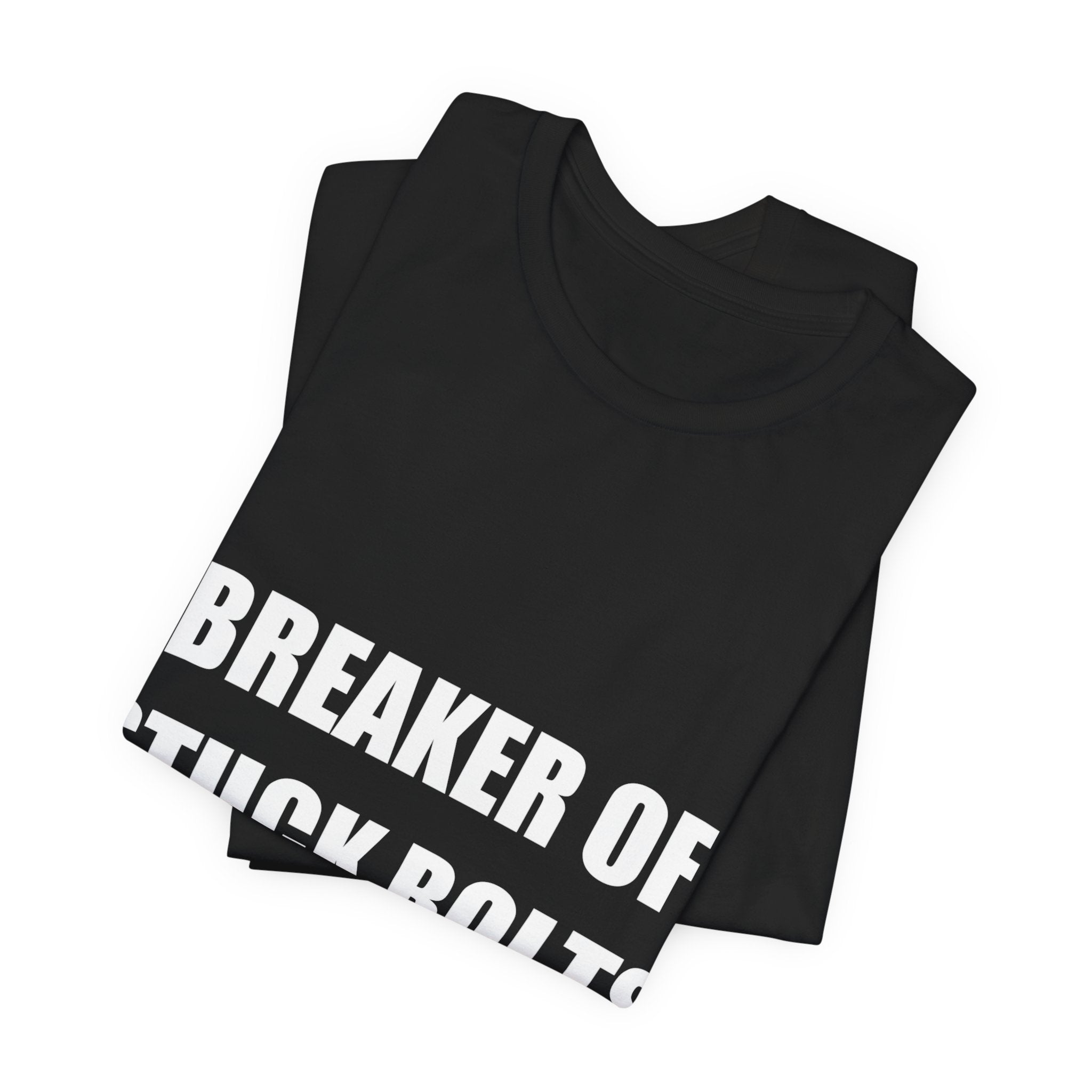 Breaker Of Stuck Bolts Maker Of Working Things Shirt - view 6