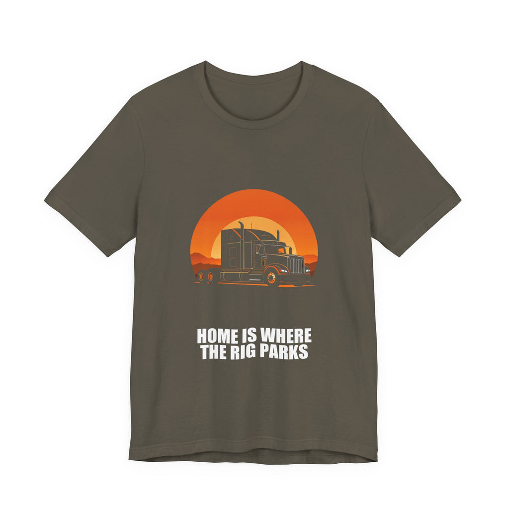 Home Is Where The Rig Parks Trucker Shirt - Trucker, Trucker Gift, Funny Trucker, Trucker Gifts, Tee, T-Shirt