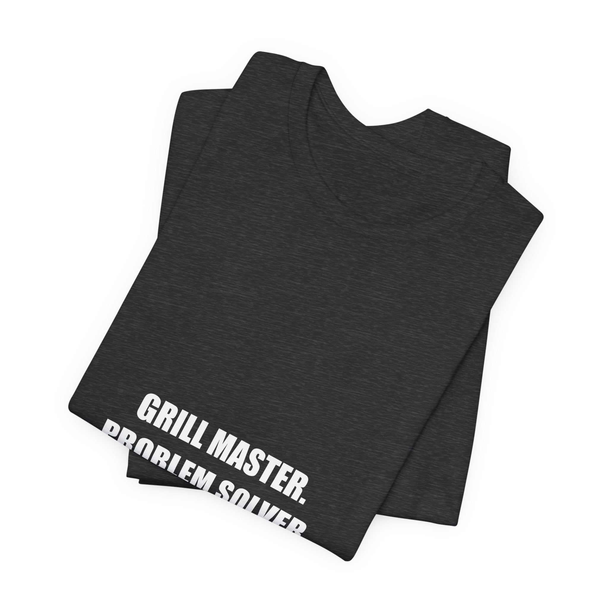 Grill Master Problem Solver Dad Shirt - Funny BBQ Dad Tee, Father's Day Gift, Premium Bella Canvas