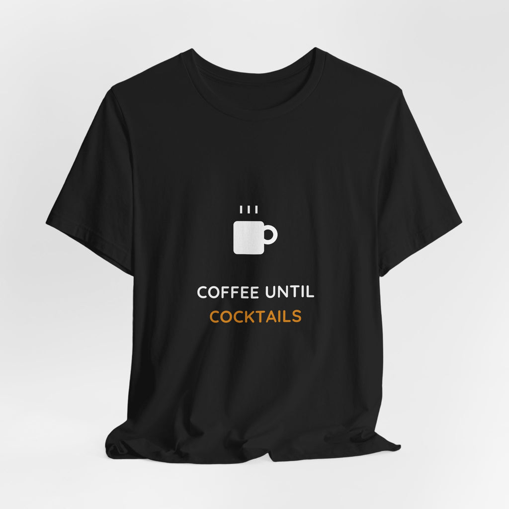 Coffee Until Cocktails Shirt - Funny Coffee Lover Tee, Brunch Shirt, Premium Bella Canvas