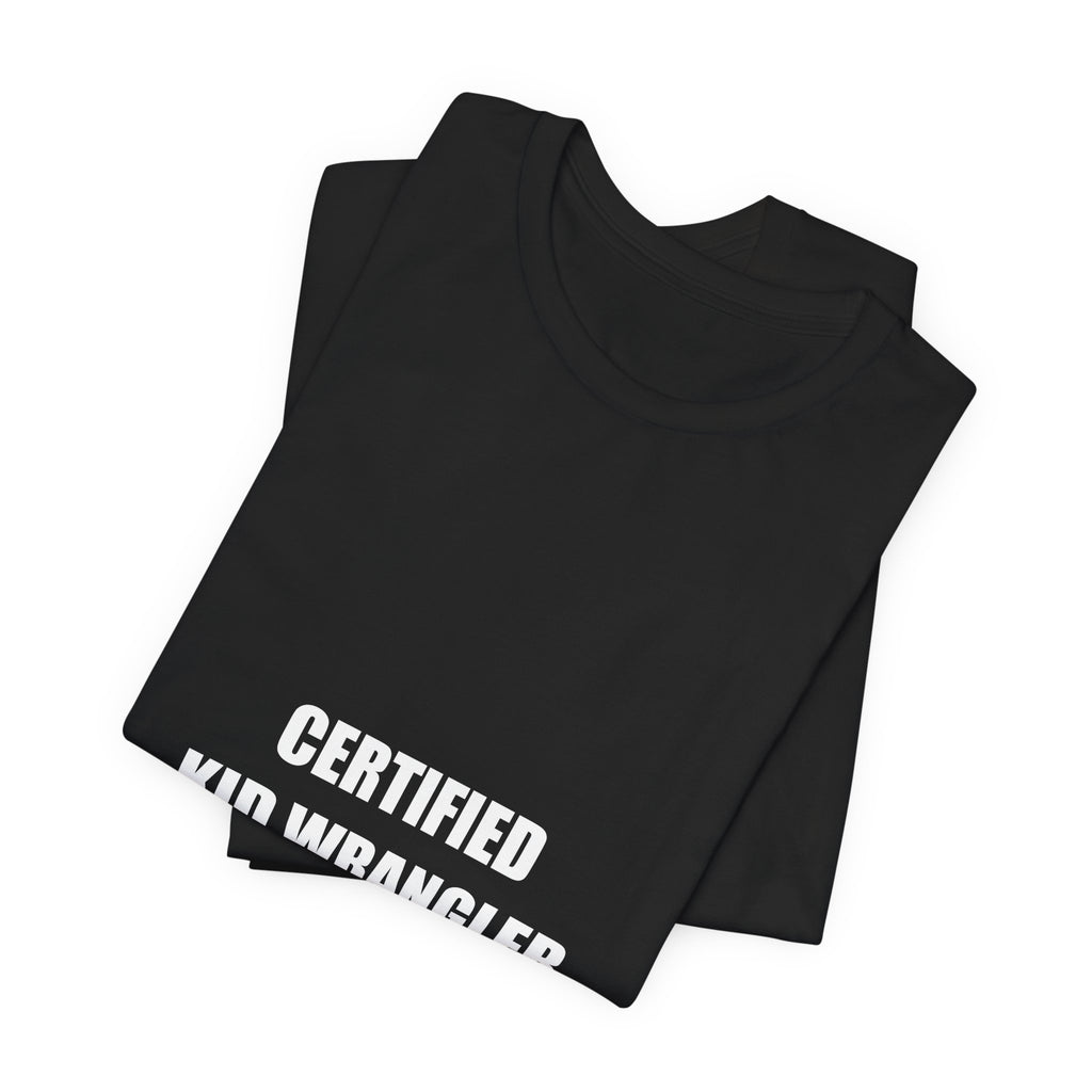 Certified Kid Wrangler Shirt - Funny Teacher Gift, Elementary Teacher Tee, Back to School, Premium Bella Canvas