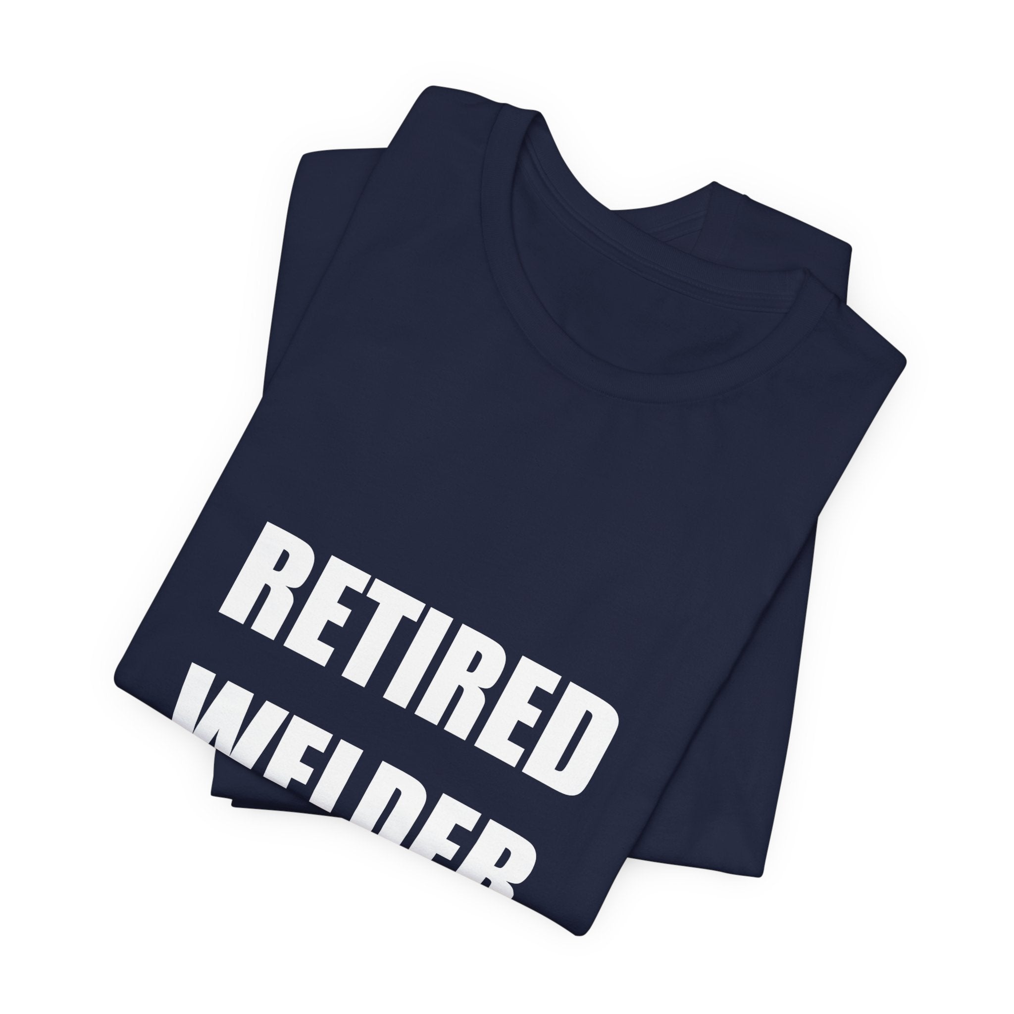 Retired Welder Shirt - Funny Welder Gift, Retirement Gift, 2026 Tee