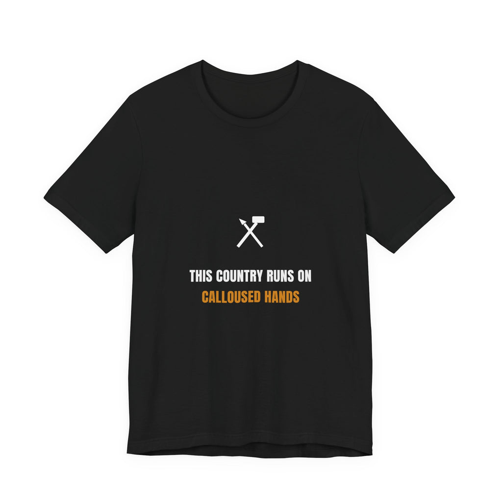 This Country Runs On Calloused Hands Shirt - Trades Pride Tee, Premium Bella Canvas